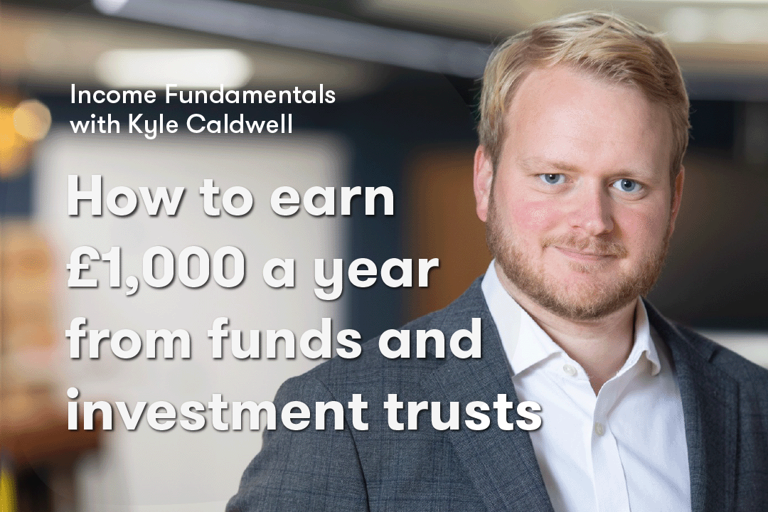 How to earn £1,000 a year from funds and investment trusts