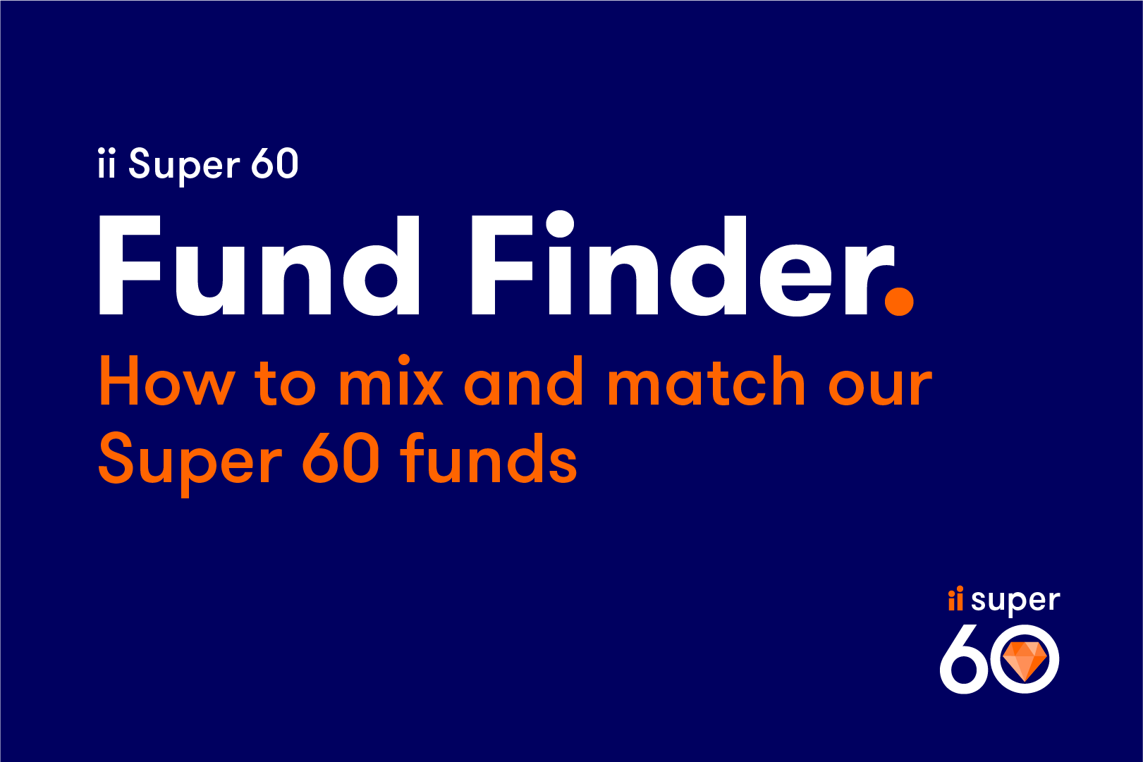 How to mix and match our Super 60 funds